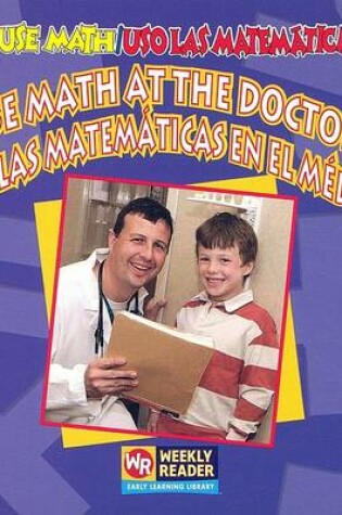 Cover of I Use Math At The Doctor's/ Uso las Matematicas en el Medico