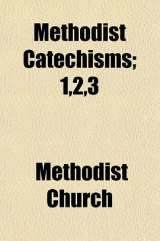 Cover of Methodist Catechisms; 1,2,3