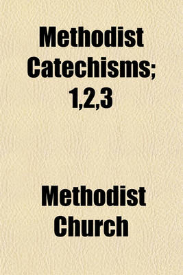 Book cover for Methodist Catechisms; 1,2,3