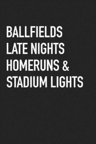 Cover of Ballfields Late Nights Homeruns