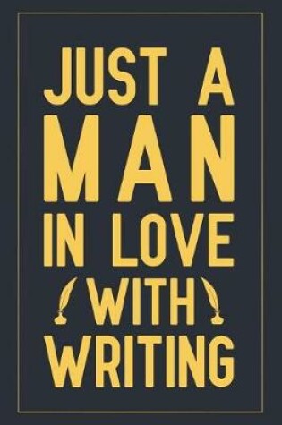 Cover of Just A Man In Love With Writing