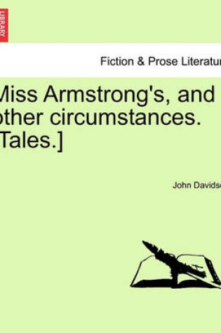 Cover of Miss Armstrong's, and Other Circumstances. [Tales.]