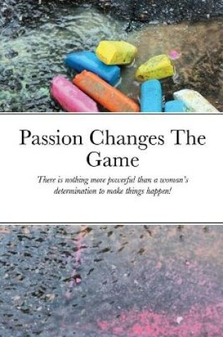 Cover of Passion Changes The Game