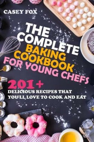 Cover of The Complete Baking Cookbook for Young Chefs