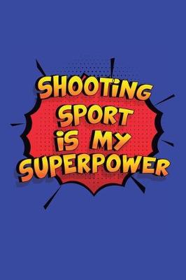 Book cover for Shooting Sport Is My Superpower