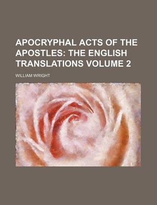 Book cover for Apocryphal Acts of the Apostles; The English Translations Volume 2