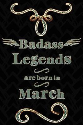 Book cover for Badass Legends Are Born in March