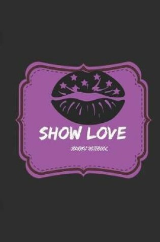 Cover of Show Love Journal Notebook