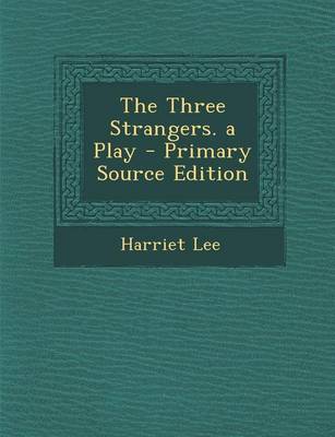 Book cover for The Three Strangers. a Play - Primary Source Edition