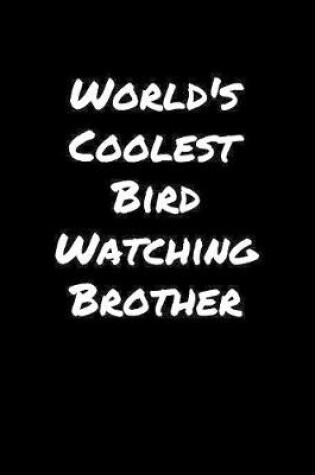 Cover of World's Coolest Bird Watching Brother