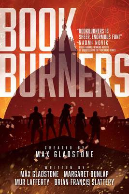 Bookburners by Max Gladstone, Margaret Dunlap, Mur Lafferty, Brian Francis Slattery