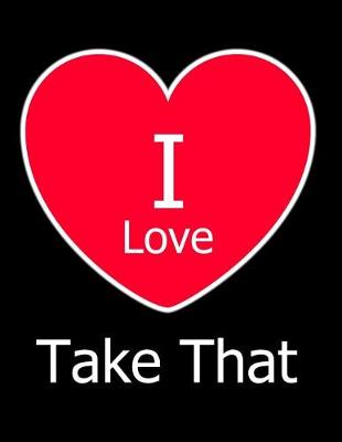Book cover for I Love Take That