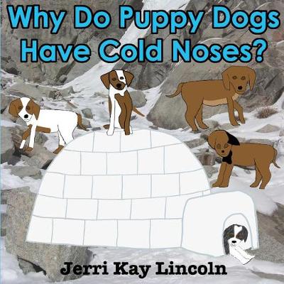 Book cover for Why Do Puppy Dogs Have Cold Noses?