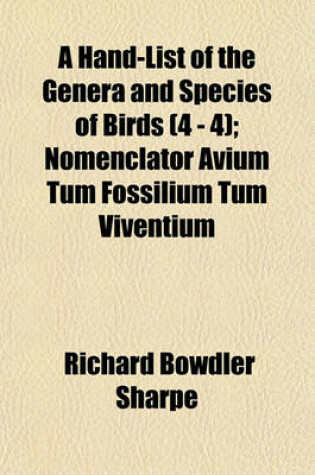 Cover of A Hand-List of the Genera and Species of Birds (4 - 4); Nomenclator Avium Tum Fossilium Tum Viventium