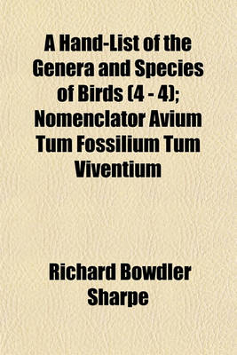 Book cover for A Hand-List of the Genera and Species of Birds (4 - 4); Nomenclator Avium Tum Fossilium Tum Viventium