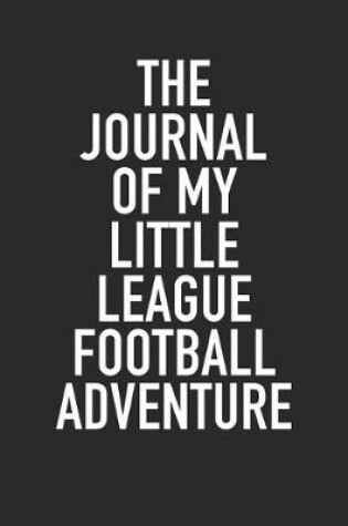 Cover of The Journal of My Little League Football Adventure