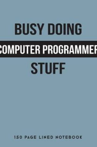 Cover of Busy Doing Computer Programmer Stuff