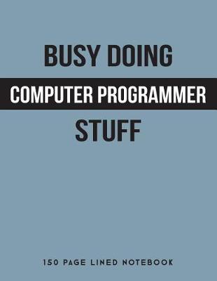 Book cover for Busy Doing Computer Programmer Stuff
