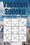 Book cover for Vacation Sudoku - 200 Puzzles to Kick Back and Enjoy Vol. 4