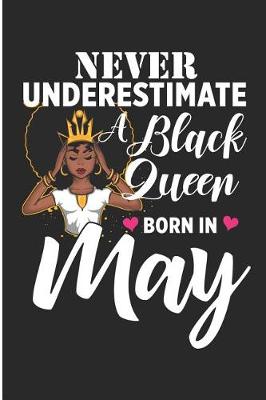 Book cover for Never Underestimate a Black Queen Born in May