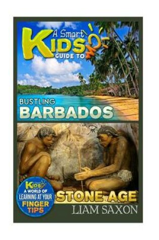 Cover of A Smart Kids Guide to Bustling Barbados and Stone Age