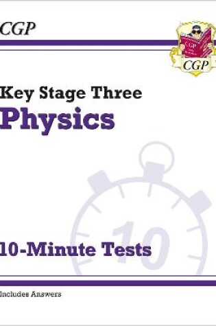 Cover of KS3 Physics 10-Minute Tests (with answers)