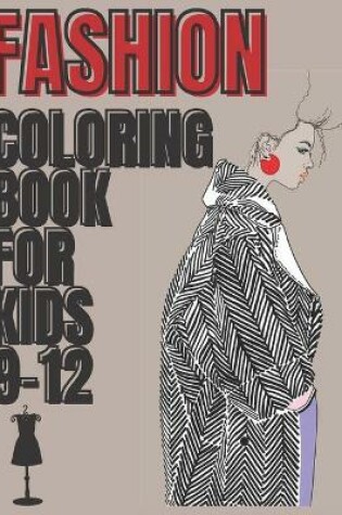 Cover of Fashion Coloring Book For Kids 9-12