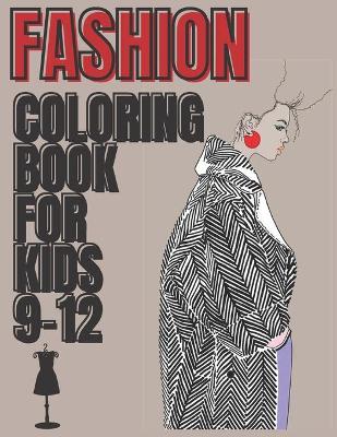 Book cover for Fashion Coloring Book For Kids 9-12