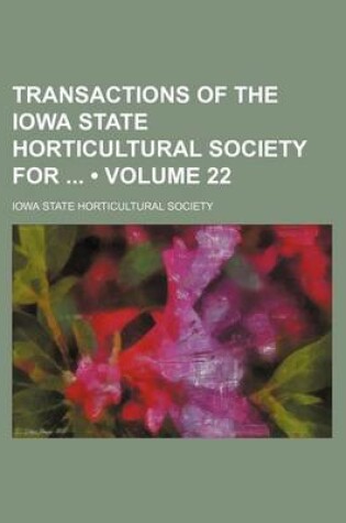 Cover of Transactions of the Iowa State Horticultural Society for (Volume 22)