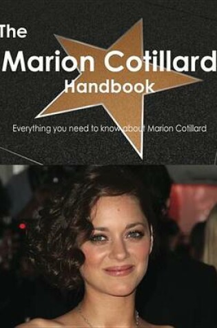 Cover of The Marion Cotillard Handbook - Everything You Need to Know about Marion Cotillard