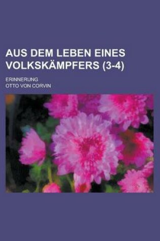 Cover of Aus Dem Leben Eines Volkskampfers (3-4); Erinnerung