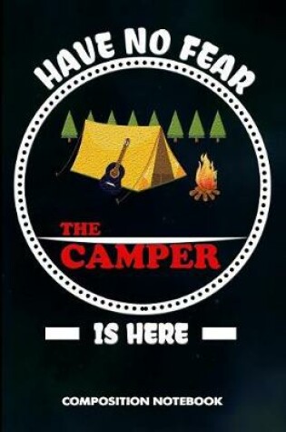 Cover of Have No Fear the Camper Is Here