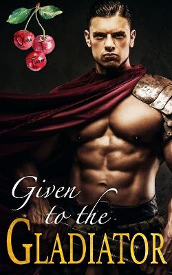 Book cover for Given to the Gladiator