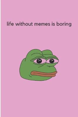 Book cover for Life Without Memes Is Boring