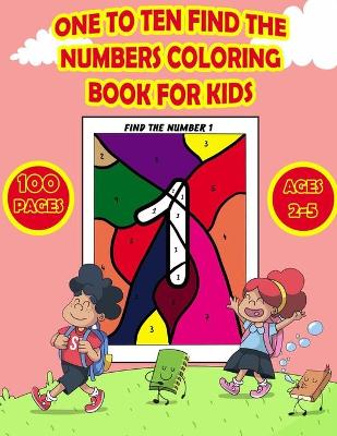 Book cover for One To Ten Find The Numbers Coloring Book for Kids