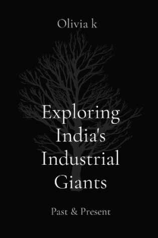 Cover of Exploring India's Industrial Giants: Past & Present