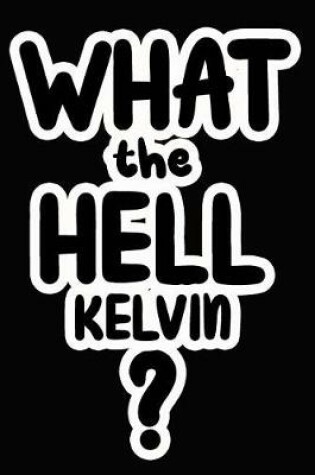 Cover of What the Hell Kelvin?