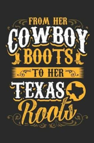 Cover of From Her Cowboy Boots to Her Texas Roots
