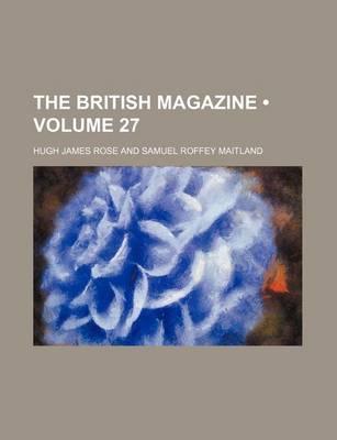 Book cover for The British Magazine (Volume 27)