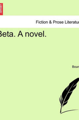 Cover of Beta. a Novel.