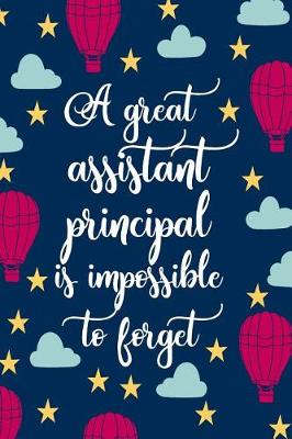 Book cover for A Great Assistant Principal Is Impossible To Forget