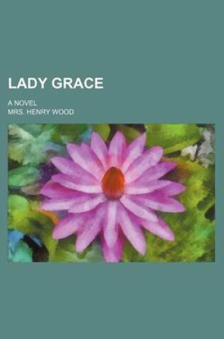 Cover of Lady Grace; A Novel
