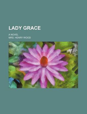 Book cover for Lady Grace; A Novel