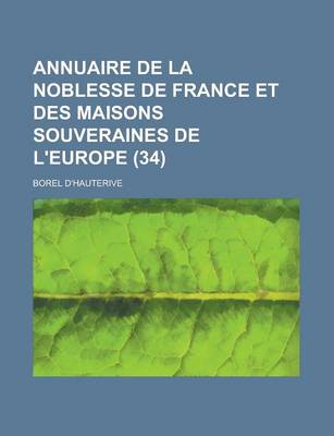 Book cover for Annuaire de La Noblesse de France Et Des Maisons Souveraines de L'Europe (34 )