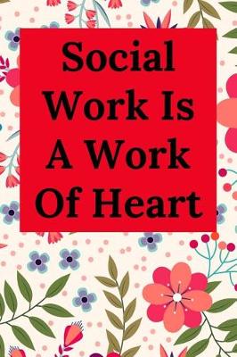 Book cover for Social Work Is A Work Of Heart