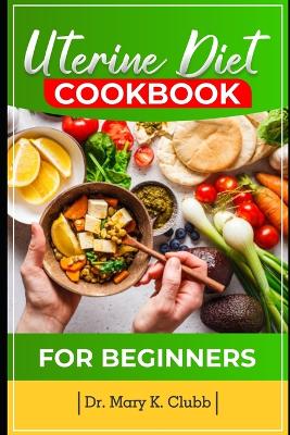 Book cover for Uterine Diet and Cookbook For Beginner