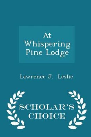 Cover of At Whispering Pine Lodge - Scholar's Choice Edition