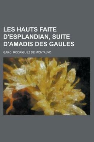 Cover of Les Hauts Faite D'Esplandian, Suite D'Amadis Des Gaules