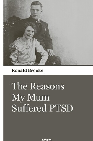 Cover of The Reasons My Mum Suffered PTSD