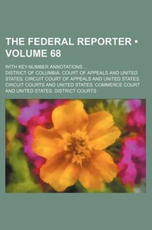 Cover of The Federal Reporter (Volume 68); With Key-Number Annotations